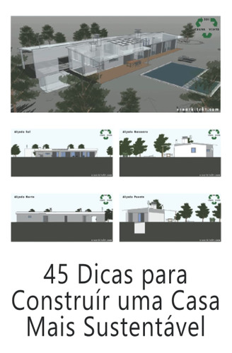 45 Dicas Para Construír Uma Casa Mais Sustentável: Boas Prác