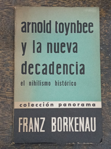 Arnold Toynbee Y La Nueva Decadencia * Nihilismo * Borkenau