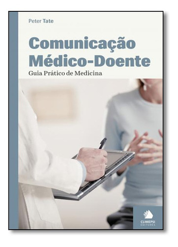 Comunicacao Medico Doente Guia Prati, De Tate, Peter. Editora Climepsi, Capa Mole Em Português, 2004