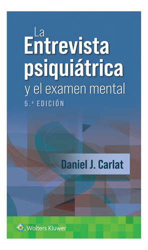 La Entrevista Psiquiátrica, De Carlat., Vol. 1. Editorial Wolters Kluwer, Tapa Pasta Blanda, Edición 1 En Español, 2024