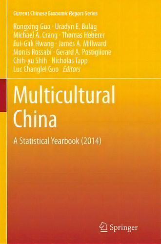 Multicultural China: A Statistical Yearbook (2014), De Rongxing Guo. Current Chinese Economic Report Series, Vol. 1. Editorial Springer Verlag Berlin Heidelberg Gmbh Co Kg, Tapa Blanda En Inglés, 2014