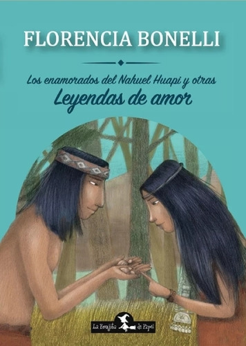 Los Enamorados Del Nahuel Huapi Y Otras Leyendas De Amor