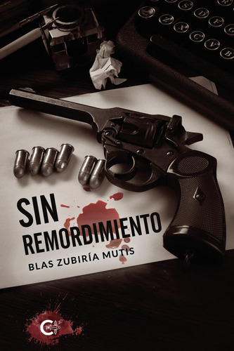 Sin Remordimiento, De Zubiría Mutis , Blas.., Vol. 1.0. Editorial Caligrama, Tapa Blanda, Edición 1.0 En Español, 2022