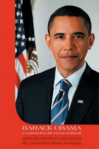 Barack Obama Y La Presencia Afro En Las Americas, De Luis Guillermo Ramos Dominguez. Editorial Palibrio, Tapa Blanda En Español