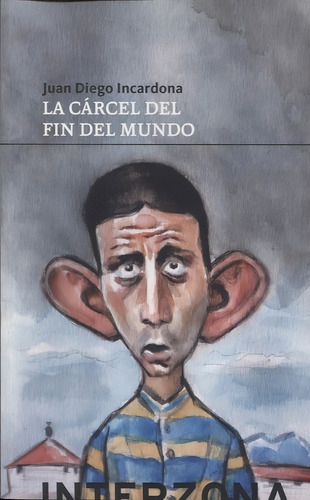 Carcel Del Fin Del Mundo, La - Juan Diego Incardona