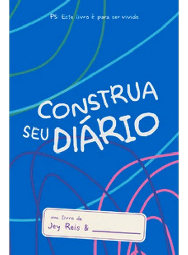 Construa Seu Diario - Azul - Este Livro E Para Ser Vivido