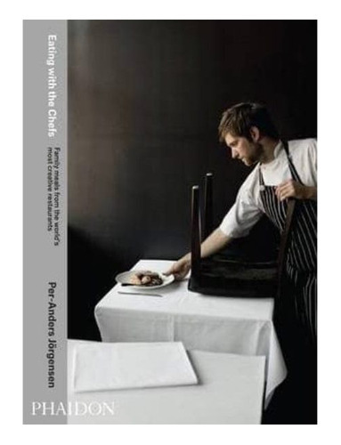 Eating With The Chefs, De Jorgensen, Per Andres. Editorial Phaidon Press, Tapa Dura En Español