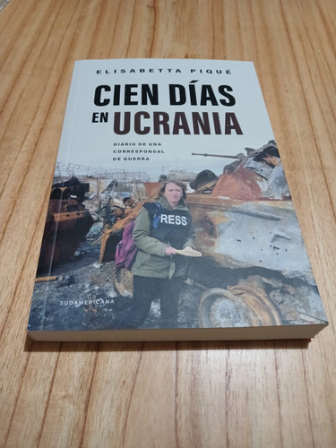 Elisabetta Piqué- Cien Días En Ucrania- Sudamericana