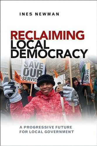 Reclaiming Local Democracy, De Ines Newman. Editorial Policy Press, Tapa Dura En Inglés