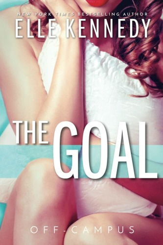 The Goal (off-campus, 4) - Elle Kennedy, de Elle Kennedy. Editorial Bloom Books en inglés