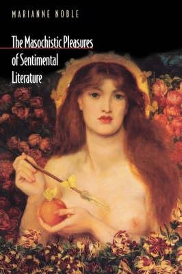 The Masochistic Pleasures Of Sentimental Literature - Mar...