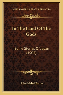 Libro In The Land Of The Gods: Some Stories Of Japan (190...