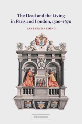 Libro The Dead And The Living In Paris And London, 1500-1...