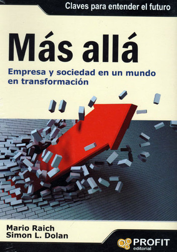 Más Allá: Empresa Y Sociedad En Un Mundo En Transformacion, De Raich, Mario. Serie N/a, Vol. Volumen Unico. Editorial Profit, Tapa Blanda, Edición 1 En Español