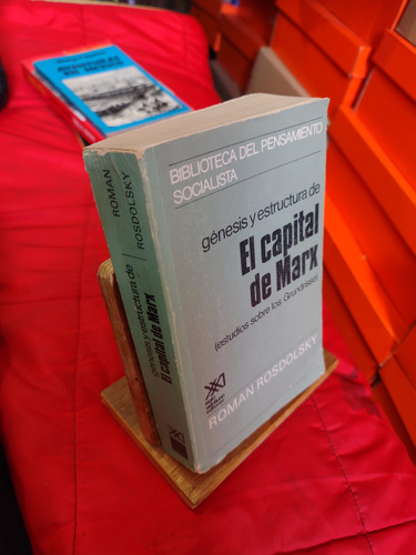 Génesis Y Estructura De El Capital De Marx. R. Rosdolsky