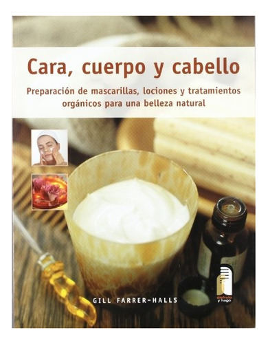 Libro: Cara, Cuerpo Y Cabello - Preparación De Mascarillas