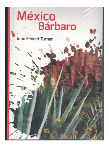 Libro México Bárbaro John Kenneth Turner