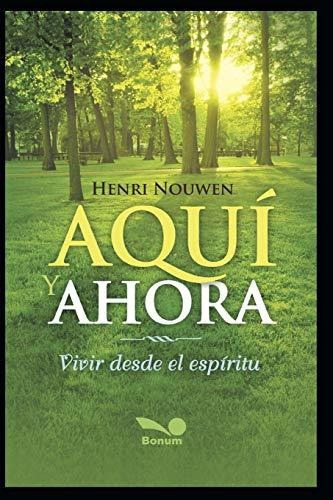 Libro : Aqui Y Ahora Vivir Desde El Espiritu (meditacion - 