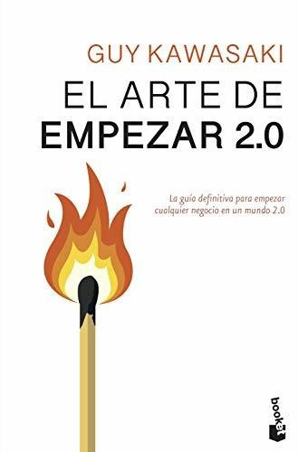 El Arte De Empezar 2.0 (prácticos Siglo Xxi)