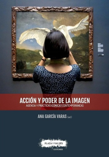 Accion Y Poder De La Imagen - Garcia Varas, Ana