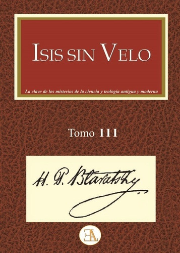 Isis Sin Velo Tomo Iii, Helena Petrovna Blavatsky, Ela