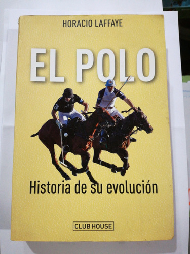 El Polo Historia De Su Evolución Horacio Laffaye