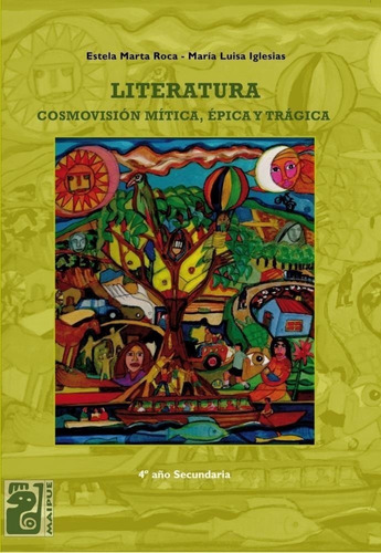 Literatura - Maipue - Cosmovision Mitica, Epica Y Tragica -