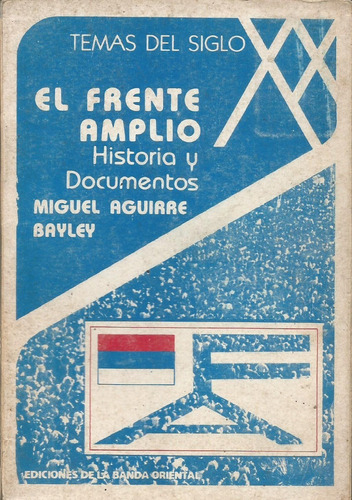 El Frente Amplio Historia Y Documentos Miguel Aguirre Bayl 