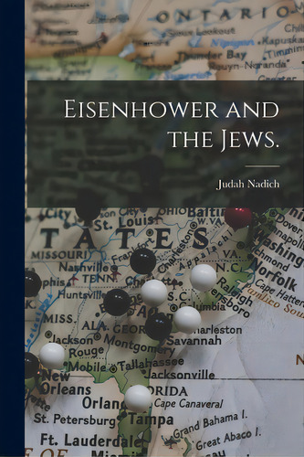 Eisenhower And The Jews., De Nadich, Judah 1912-2007. Editorial Hassell Street Pr, Tapa Blanda En Inglés