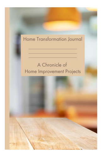 Libro: Home Transformation Journal: Una Crónica Del Hogar |