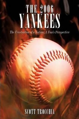 The 2006 Yankees - Scott Trocchia (paperback)