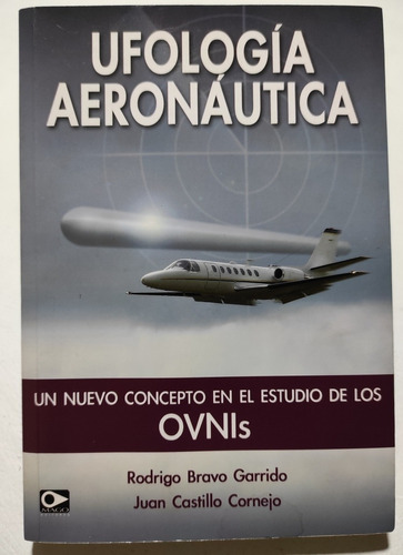 Ufologia Aeronáutica. Estudio De Los Ovnis. Rodrigo Bravo