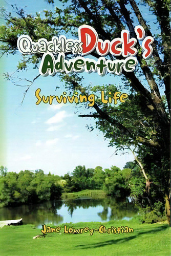 Quackless Duck's Adventure, De Jane Lowrey-christian. Editorial Xlibris, Tapa Blanda En Inglés
