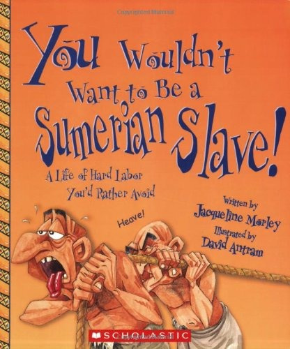 You Wouldnt Want To Be A Sumerian Slave! A Life Of Hard Labo