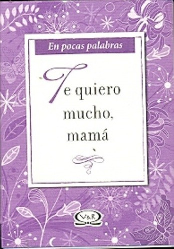 Libro - En Pocas Palabras - Te Quiero Mucho  Mama - Aa.vv