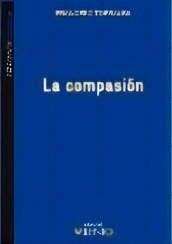 La Compasion, De Francesc Torralba. Editorial Milenio, Edición 1 En Español, 2012
