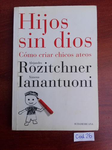 A Rozitchner Y Otro / Hijos Sin Dios Cómo Criar Chicos Ateos