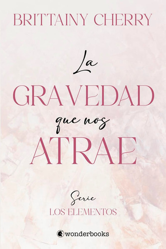 La Gravedad Que Nos Atrae, De Cherry, Brittainy. Editorial Wonderbooks, Tapa Blanda En Español, 1