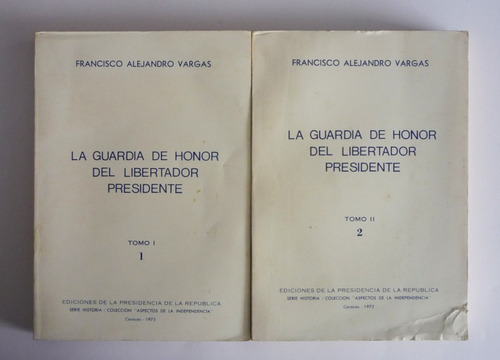 Francisco A. Vargas - La Guardia De Honor Del Libertador 