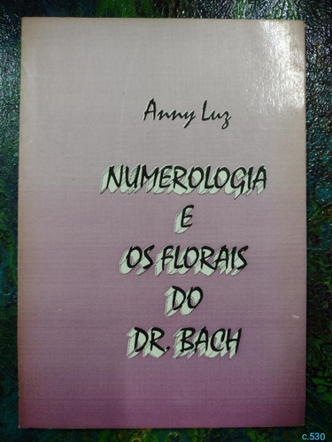 Anny Luz / Numerologia E Os Florais Do Dr. Bach En Portugués