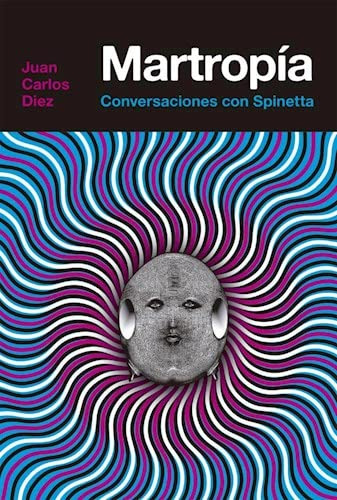 Libro Martropia Conversaciones Con Spinetta De Diez Juan Car