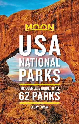 Libro Moon Usa National Parks: The Complete Guide To All 6