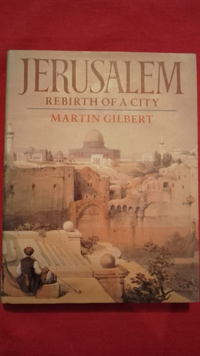 Jerusalem Rebirth Of A City Martin Gilbert Viking Penguin