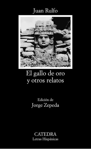 Libro: El Gallo De Oro Y Otros Relatos. Rulfo, Juan. Catedra