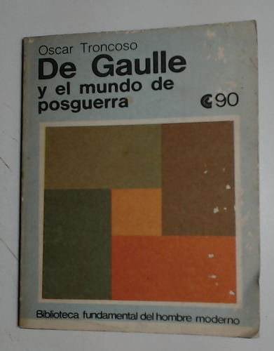 De Gaulle Y El Mundo De Posguerra - Troncoso, Oscar