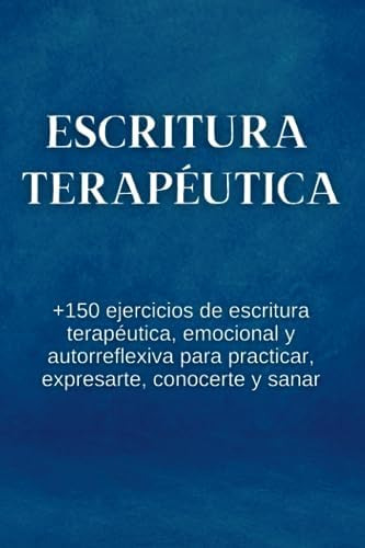 Libro: Escritura Terapéutica: +150 Ejercicios De Escritura Y