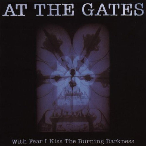 At The Gates With Fear I Kiss The Burning Darkness Lp Vinyl