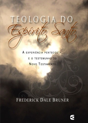 Teologia Do Espírito Santo | Frederick Dale Bruner
