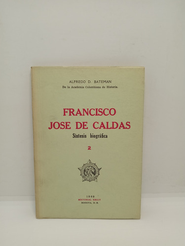Francisco José De Caldas - Alfredo D. Bateman - Biografía