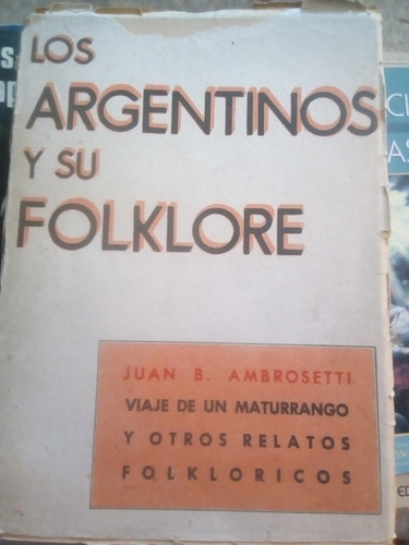 Los Argentinos Y Su Folklore - Juan B. Ambrosetti